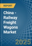 China - Railway Freight Wagons - Market Analysis, Forecast, Size, Trends and Insights. Update: COVID-19 Impact- Product Image