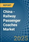 China - Railway Passenger Coaches - Market Analysis, Forecast, Size, Trends and Insights. Update: COVID-19 Impact- Product Image