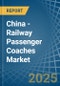 China - Railway Passenger Coaches - Market Analysis, Forecast, Size, Trends and Insights. Update: COVID-19 Impact - Product Thumbnail Image