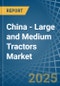 China - Large and Medium Tractors - Market Analysis, Forecast, Size, Trends and Insights. Update: COVID-19 Impact - Product Thumbnail Image