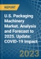 U.S. Packaging Machinery Market. Analysis and Forecast to 2025. Update: COVID-19 Impact - Product Image