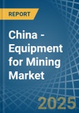 China - Equipment for Mining - Market Analysis, forecast, Size, Trends and Insights. Update: COVID-19 Impact- Product Image