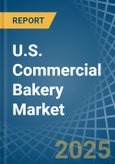 U.S. Commercial Bakery Market. Analysis and Forecast to 2025. Update: COVID-19 Impact- Product Image