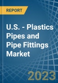 U.S. - Plastics Pipes and Pipe Fittings - Market Analysis, Forecast, Size, Trends and Insights. Update: COVID-19 Impact- Product Image