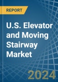 U.S. Elevator and Moving Stairway Market. Analysis and Forecast to 2025. Update: COVID-19 Impact- Product Image