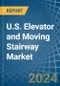 U.S. Elevator and Moving Stairway Market. Analysis and Forecast to 2025. Update: COVID-19 Impact - Product Image