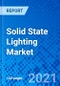 Solid State Lighting Market, by Type, by Application, by Installation Type, by End User, and by Region - Size, Share, Outlook, and Opportunity Analysis, 2021 - 2028 - Product Image
