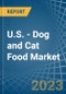 U.S. - Dog and Cat Food - Market Analysis, Forecast, Size, Trends and Insights. Update: COVID-19 Impact - Product Thumbnail Image