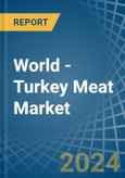 World - Turkey Meat - Market Analysis, Forecast, Size, Trends and Insights- Product Image