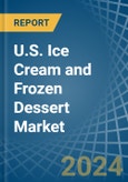 U.S. Ice Cream and Frozen Dessert Market. Analysis and Forecast to 2025. Update: COVID-19 Impact- Product Image