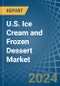U.S. Ice Cream and Frozen Dessert Market. Analysis and Forecast to 2025. Update: COVID-19 Impact - Product Thumbnail Image