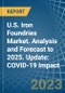 U.S. Iron Foundries Market. Analysis and Forecast to 2025. Update: COVID-19 Impact - Product Image