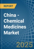 China - Chemical Medicines - Market Analysis, Forecast, Size, Trends and Insights. Update: COVID-19 Impact- Product Image