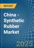 China - Synthetic Rubber - Market Analysis, Forecast, Size, Trends and Insights- Product Image