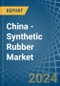 China - Synthetic Rubber - Market Analysis, Forecast, Size, Trends and Insights - Product Thumbnail Image