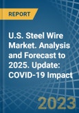 U.S. Steel Wire Market. Analysis and Forecast to 2025. Update: COVID-19 Impact- Product Image