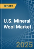 U.S. Mineral Wool Market. Analysis and Forecast to 2025. Update: COVID-19 Impact- Product Image