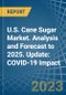 U.S. Cane Sugar Market. Analysis and Forecast to 2025. Update: COVID-19 Impact - Product Thumbnail Image