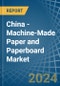 China - Machine-Made Paper and Paperboard - Market Analysis, Forecast, Size, Trends and Insights. Update: COVID-19 Impact - Product Image