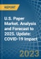 U.S. Paper (Except Newsprint) Market. Analysis and Forecast to 2025. Update: COVID-19 Impact - Product Image