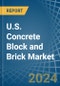 U.S. Concrete Block and Brick Market. Analysis and Forecast to 2025. Update: COVID-19 Impact - Product Image