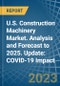 U.S. Construction Machinery Market. Analysis and Forecast to 2025. Update: COVID-19 Impact - Product Image