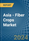 Asia - Fiber Crops (Primary) - Market Analysis, Forecast, Size, Trends and Insights. Update: COVID-19 Impact- Product Image