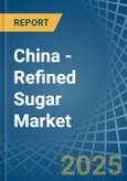 China - Refined Sugar - Market Analysis, Forecast, Size, Trends and Insights. Update: COVID-19 Impact- Product Image