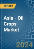 Asia - Oil Crops (Primary) - Market Analysis, Forecast, Size, Trends and Insights. Update: COVID-19 Impact- Product Image