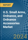 U.S. Small Arms, Ordnance, and Ordnance Accessories Market. Analysis and Forecast to 2025. Update: COVID-19 Impact- Product Image