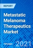 Metastatic Melanoma Therapeutics Market, by Therapy, by Stages, by End User, and by Region - Size, Share, Outlook, and Opportunity Analysis, 2021 - 2028- Product Image