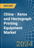 China - Xerox and Hectograph Printing Equipment - Market Analysis, Forecast, Size, Trends and Insights. Update: COVID-19 Impact- Product Image
