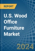 U.S. Wood Office Furniture Market. Analysis and Forecast to 2025. Update: COVID-19 Impact- Product Image