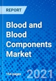 Blood and Blood Components Market, by Product Type, by Application, by End User, and by Region - Size, Share, Outlook, and Opportunity Analysis, 2021 - 2028- Product Image