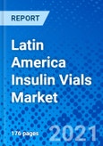 Latin America Insulin Vials Market, by Type of Insulin, by Indication, by Concentration, by Distribution Channel, and by Country - Size, Share, Outlook, and Opportunity Analysis, 2021 - 2028- Product Image