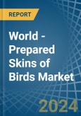 World - Prepared Skins of Birds - Market Analysis, Forecast, Size, Trends and Insights- Product Image