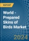 World - Prepared Skins of Birds - Market Analysis, Forecast, Size, Trends and Insights - Product Thumbnail Image