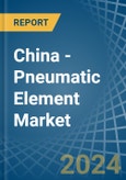 China - Pneumatic Element - Market Analysis, Forecast, Size, Trends and Insights. Update: COVID-19 Impact- Product Image