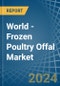 World - Frozen Poultry Offal - Market Analysis, Forecast, Size, Trends and Insights. Update: COVID-19 Impact - Product Thumbnail Image