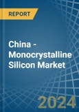 China - Monocrystalline Silicon - Market Analysis, Forecast, Size, Trends and Insights. Update: COVID-19 Impact- Product Image