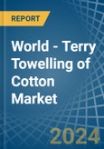 World - Terry Towelling of Cotton - Market Analysis, Forecast, Size, Trends and Insights- Product Image