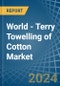 World - Terry Towelling of Cotton - Market Analysis, Forecast, Size, Trends and Insights - Product Image