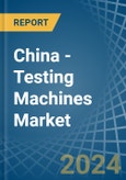China - Testing Machines - Market Analysis, Forecast, Size, Trends and Insights. Update: COVID-19 Impact- Product Image