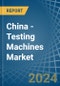 China - Testing Machines - Market Analysis, Forecast, Size, Trends and Insights. Update: COVID-19 Impact - Product Thumbnail Image