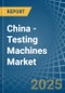 China - Testing Machines - Market Analysis, Forecast, Size, Trends and Insights. Update: COVID-19 Impact - Product Thumbnail Image