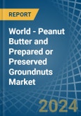 World - Peanut Butter and Prepared or Preserved Groundnuts - Market Analysis, Forecast, Size, Trends and Insights. Update: COVID-19 Impact- Product Image
