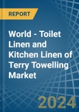 World - Toilet Linen and Kitchen Linen of Terry Towelling - Market Analysis, Forecast, Size, Trends and Insights. Update: COVID-19 Impact- Product Image