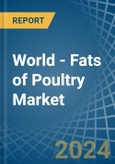 World - Fats of Poultry - Market Analysis, Forecast, Size, Trends and Insights- Product Image