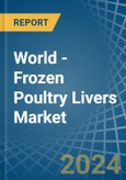 World - Frozen Poultry Livers - Market Analysis, Forecast, Size, Trends and Insights. Update: COVID-19 Impact- Product Image
