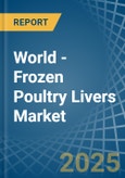 World - Frozen Poultry Livers - Market Analysis, Forecast, Size, Trends and Insights. Update: COVID-19 Impact- Product Image